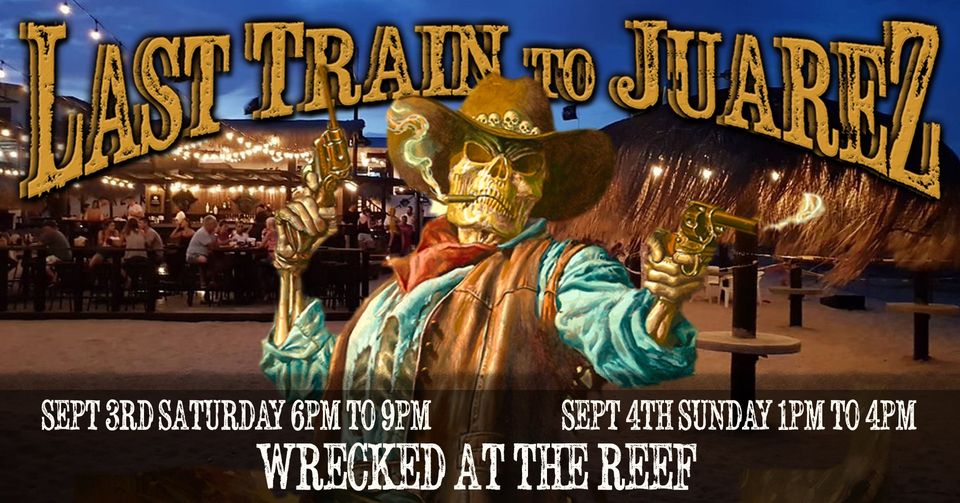 Last-Train-to-Juarez-Wrecked-Sept-22 Last Train to Juarez live at Wrecked at The Reef