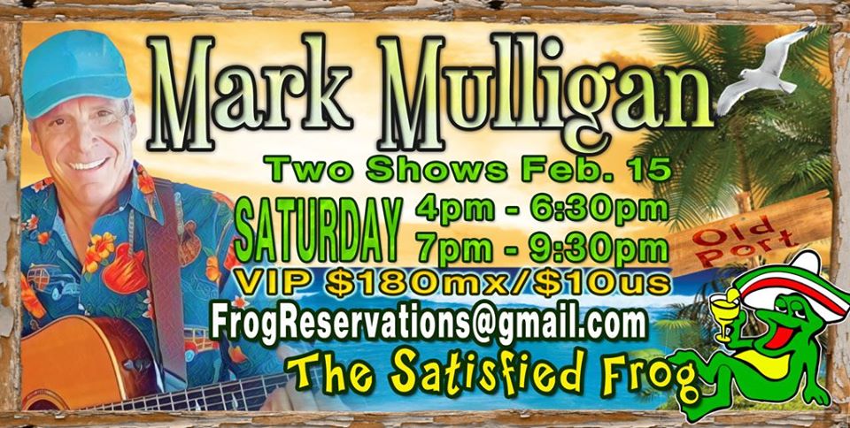 Satisfied-Frog-Mark-Mulligan-Feb-15-20 Whatcha got? AMOR! Rocky Point Weekend Rundown!