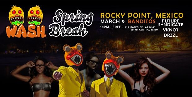 W.A.S.H.-Banditos-Spring-Break-20-620x315 Welcome, March! Rocky Point Weekend Rundown!